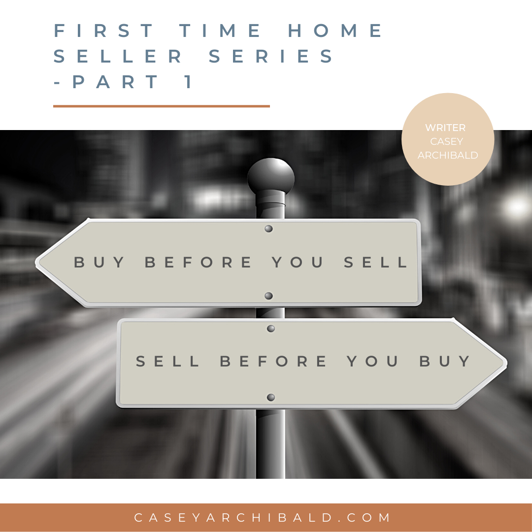 First Time Home Seller Series: Part 1