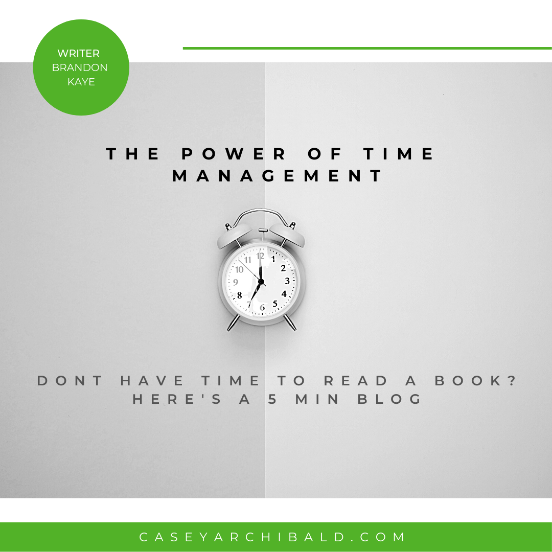 The Power of Time Management: Don’t Have Time to Read a Book… Here is a 5 Minute Blog