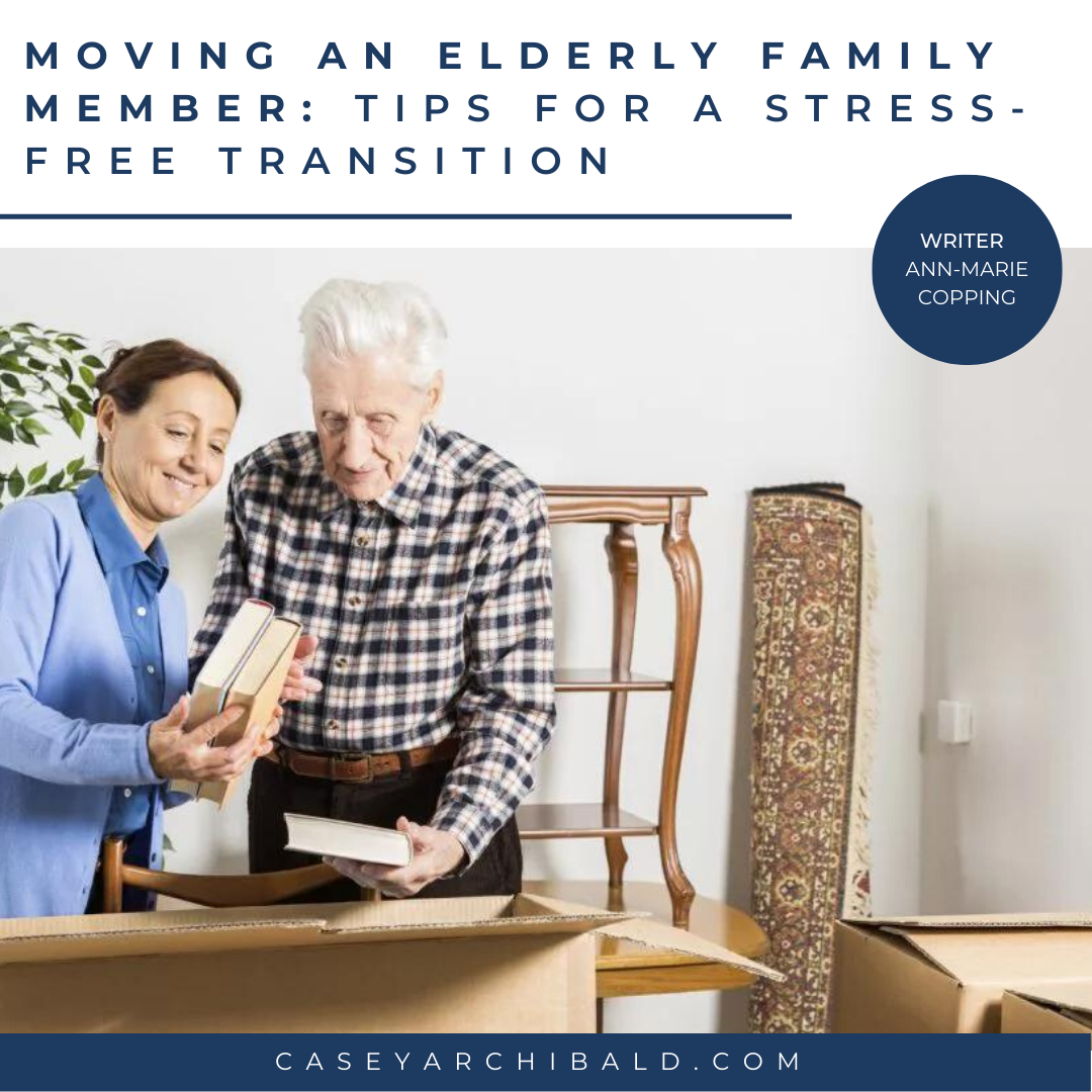 Moving an Elderly Family Member: Tips for a Stress-Free Transition